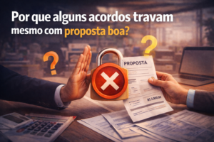 acordos que travam mesmo com boa proposta