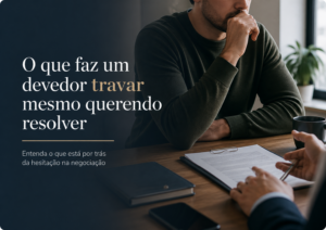 o que faz um devedor travar mesmo querendo fazer acordo